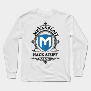 Metasploit - Hack Stuff like a Pro Long Sleeve T-Shirt